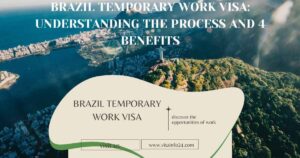 Read more about the article Brazil Temporary Work Visa: Understanding the Process and 4 Benefits