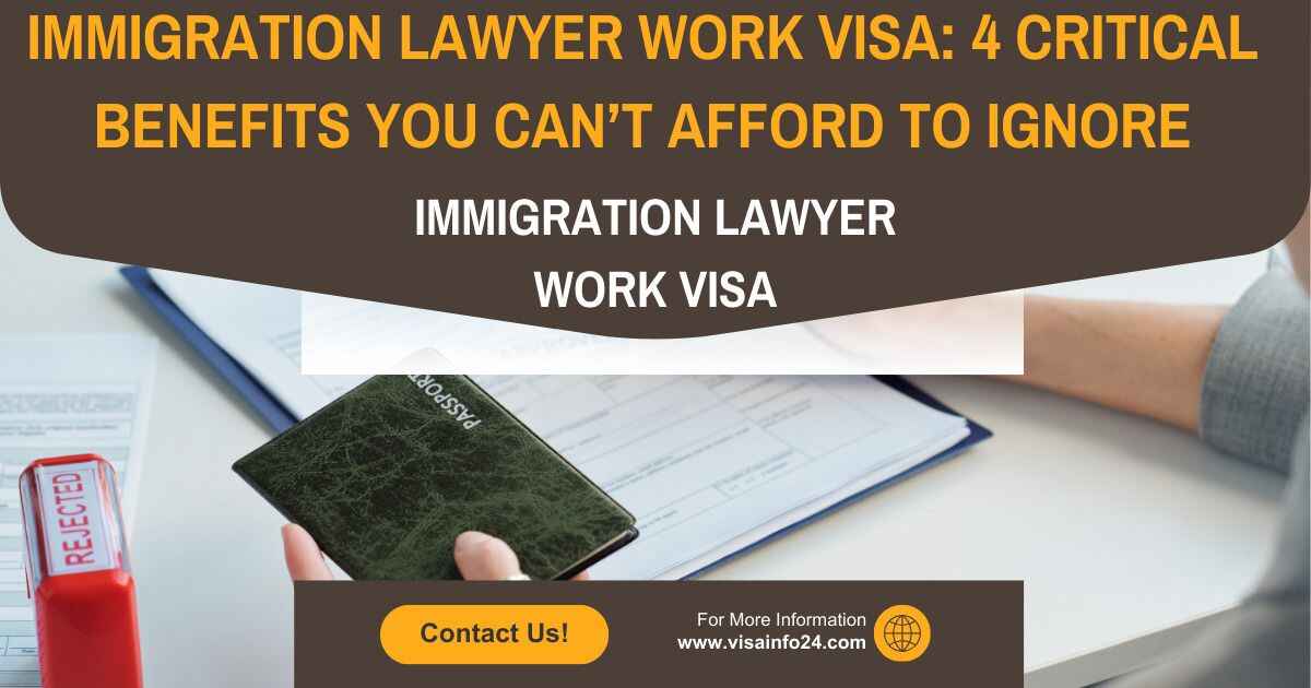 Read more about the article Immigration Lawyer Work Visa: 4 Critical Benefits You Can’t Afford to Ignore